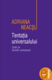 Tentatia universalului. Studii de filosofie romaneasca ( epub ) - LibHumanitas