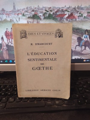 D&amp;#039;Harcourt, L&amp;#039;Education sentimentale de Goethe, Armand Colin, Paris 1931, 131 foto