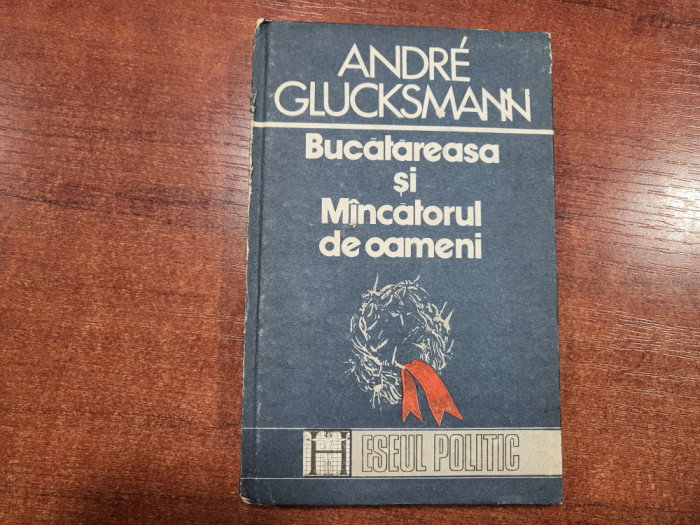 Bucatareasa si Mancatorul de oameni de Andre Glucksmann