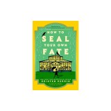 How to Seal Your Own Fate