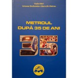 Vasile Bitiri - Metroul dupa 35 de ani