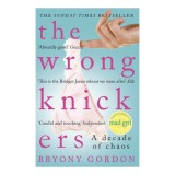 The Wrong Knickers: A Decade of Chaos