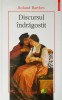 Roland Barthes - Discursul indragostit (eseuri seminarii filosofie indragostire)