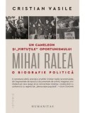 Cumpara ieftin Un cameleon si "virtutile" oportunismului. Mihai Ralea. O biografie politica/Cristian Vasile