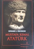 Mustafa Kemal Atat&uuml;rk - Edward J. Erickson, Editura Litera, 2014, Biografii, Istorie Turcia, Hardcover, 142 Pagini