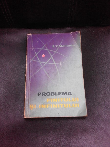 PROBLEMA FINITULUI SI INFINITULUI - S.T. MELIUHIM (STUDIU FILOZOFIC)