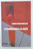 SCHIMBAREA LA FATA de ZORIN DIACONESCU , 2009