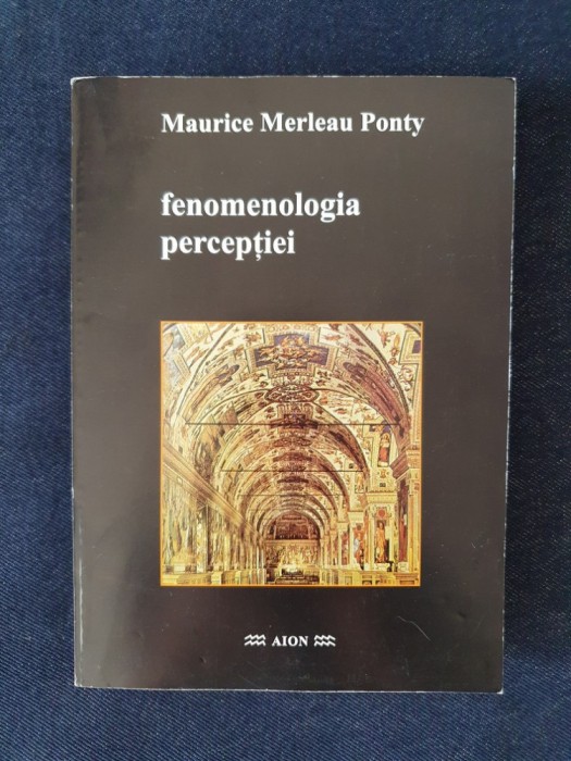 Fenomenologia perceptiei &ndash; Maurice Merleau-Ponty