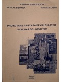 Cristian Vasile Doicin - Proiectare asistata de calculator - Indrumar de laborator (Editia: 2003)