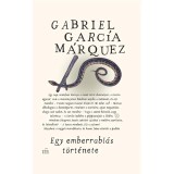 Egy emberrabl&aacute;s t&ouml;rt&eacute;nete - Gabriel Garc&iacute;a M&aacute;rquez