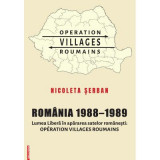 Romania 1988&ndash;1989. Lumea Libera in apararea satelor romanesti. Operation Villages Roumains - Nicoleta Serban