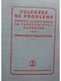 O. Stanasila - Culegere de probleme rezolvate pentru admiterea in invatamantul superior: matematica - fizica - chimie (Editia: 1984)