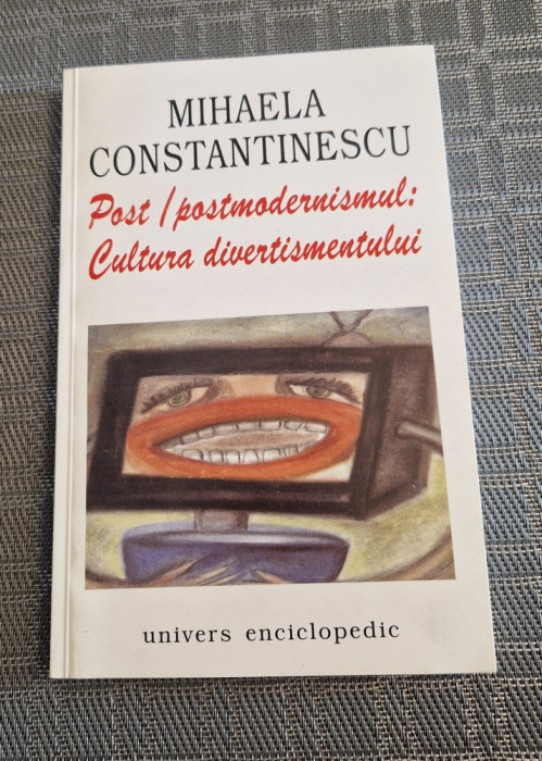Post postmodernismul cultura divertismentului Mihaela Constantinescu