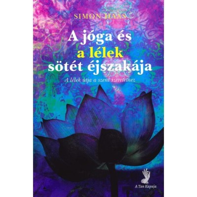 A j&amp;oacute;ga &amp;eacute;s a l&amp;eacute;lek s&amp;ouml;t&amp;eacute;t &amp;eacute;jszak&amp;aacute;ja - A &amp;eacute;lek &amp;uacute;tja a szent szeretethez - Simon Haas foto