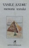 Cumpara ieftin Memoria Textului - 1992 - Vasile Andru (J30)