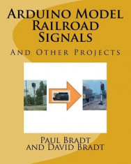 Arduino Model Railroad Signals: And Other Projects foto