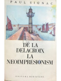 Paul Signac - De la Delacroix la Neoimpresionism (editia 1971)