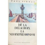Paul Signac - De la Delacroix la Neoimpresionism (Editia: 1971)