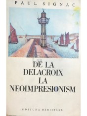 Paul Signac - De la Delacroix la Neoimpresionism (Editia: 1971) foto