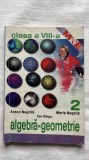 ALGEBRA GEOMETRIE CLASA A VIII-A - ANTON NEGRILĂ,MARIA NEGRILĂ, ION ROȘU