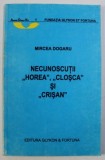 NECUNOSCUTII HOREA, CLOSCA SI CRISAN de MIRCEA DOGARU , 2003 * PREZINTA HALOURI DE APA
