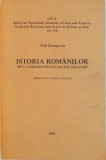 ISTORIA ROMANILOR DE LA ORIGINI PANA IN ZILELE NOASTRE , ED. a - II - a REVIZUITA SI ADAUGITA de VLAD GEORGESCU , 1989