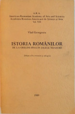 ISTORIA ROMANILOR DE LA ORIGINI PANA IN ZILELE NOASTRE , ED. a - II - a REVIZUITA SI ADAUGITA de VLAD GEORGESCU , 1989 foto