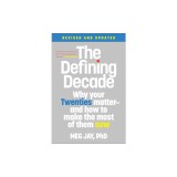The Defining Decade: Why Your Twenties Matter--And How to Make the Most of Them Now
