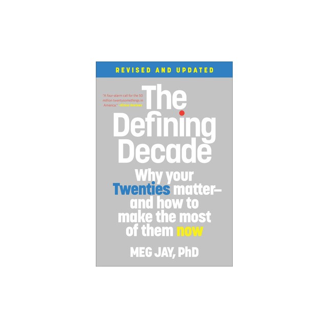 The Defining Decade: Why Your Twenties Matter--And How to Make the Most of Them Now