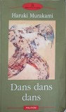 Dans Dans Dans - Haruki Murakami, Polirom 2004, Proza XX, Roman, 516 Pagini, Paperback