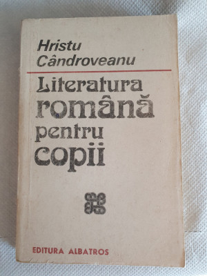 HRISTU CANDROVEANU - LITERATURA ROMANA PENTRU COPII, 1988, 316 pagini foto