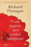 Cumpara ieftin O cale ingusta spre nordul indepartat/Richard Flanagan, Litera