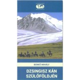 Dzsingisz k&aacute;n sz&uuml;lőf&ouml;ldj&eacute;n - Benkő Mih&aacute;ly