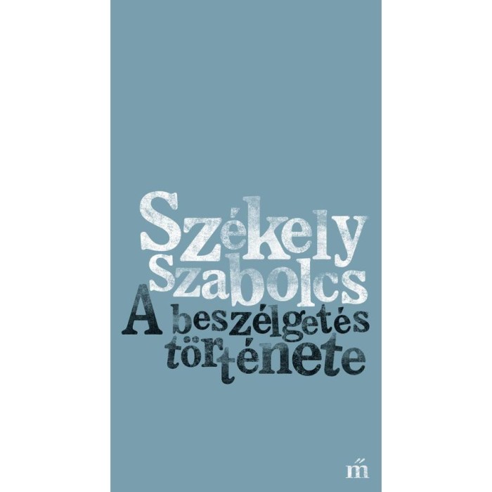 A besz&eacute;lget&eacute;s t&ouml;rt&eacute;nete - Sz&eacute;kely Szabolcs