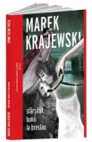 Sfarsitul lumii la breslau - Marek Krajewski - Editura Crime Scene Press