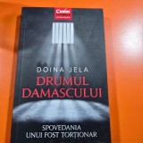 Drumul Damascului. Spovedania unui fost tortionar - Doina Jelea