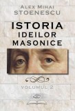 Istoria ideilor masonice Vol.2 Alex Mihai Stoenescu Carti RAO Hardcover Istorie