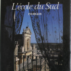 L 'ECOLE DU SUD , roman par DOMINIQUE FERNANDEZ , 1991