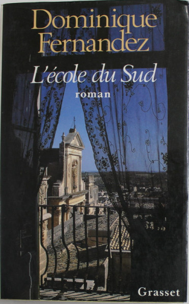 L &#039;ECOLE DU SUD , roman par DOMINIQUE FERNANDEZ , 1991