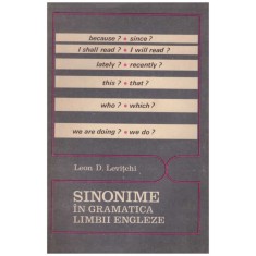 Leon D. Levitchi - Sinonime in gramatica limbii engleze - 129294
