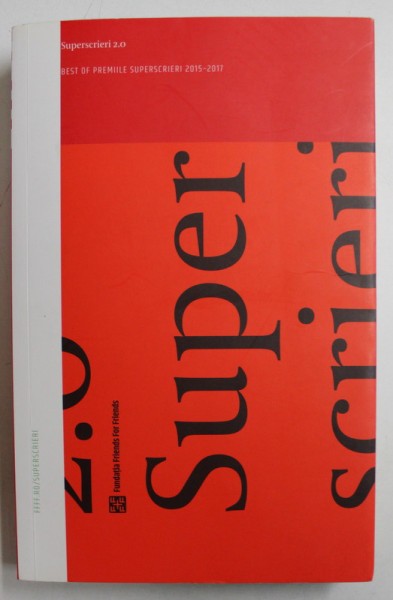 SUPERSCRIERI 2.0 - BEST OF PREMIILE SUPERSCRIERI 2015 - 2017 , editori ELENA MARCU si ANCA DUMITRESCU , 2018