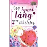 Egy igazi l&aacute;ny nem t&ouml;k&eacute;letes - Inspir&aacute;ci&oacute;s jegyzetf&uuml;zet