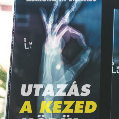 Utazás a kezed körül - Minden, amit tudni szeretnél a kezedről - és még annál is több - Asmund H. Eikenes