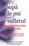 Supă de pui pentru sufletul supravieţuitorului de cancer - Paperback brosat - Jack Canfield, Mark Victor Hansen, Beverly Kirkhart, Nancy Mitchell, Pat