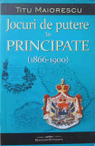 JOCURI DE PUTERE IN PRINCIPATE (1866-1900)-TITU MAIORESCU