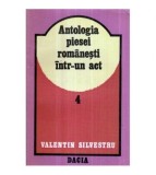 Valentin Silvestru - Antologia piesei romanesti intr- un act vol. IV
