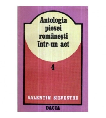 Valentin Silvestru - Antologia piesei romanesti intr- un act vol. IV foto