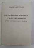 ALBERTO MAORAVIA ROMANZIERE - LE STRUTTURE NARRATIVE DAGLI INDIFFERENTI ALL ATTENZIONE di LUMINITA BEIU - PALADI , 1989