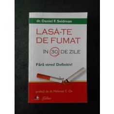 Dr. DANIEL F. SEIDMAN - LASA-TE DE FUMAT IN 30 DE ZILE