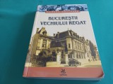 BUCUREȘTII VECHIULUI REGAT * GEORGE COSTESCU / 2004 * 3 3 5